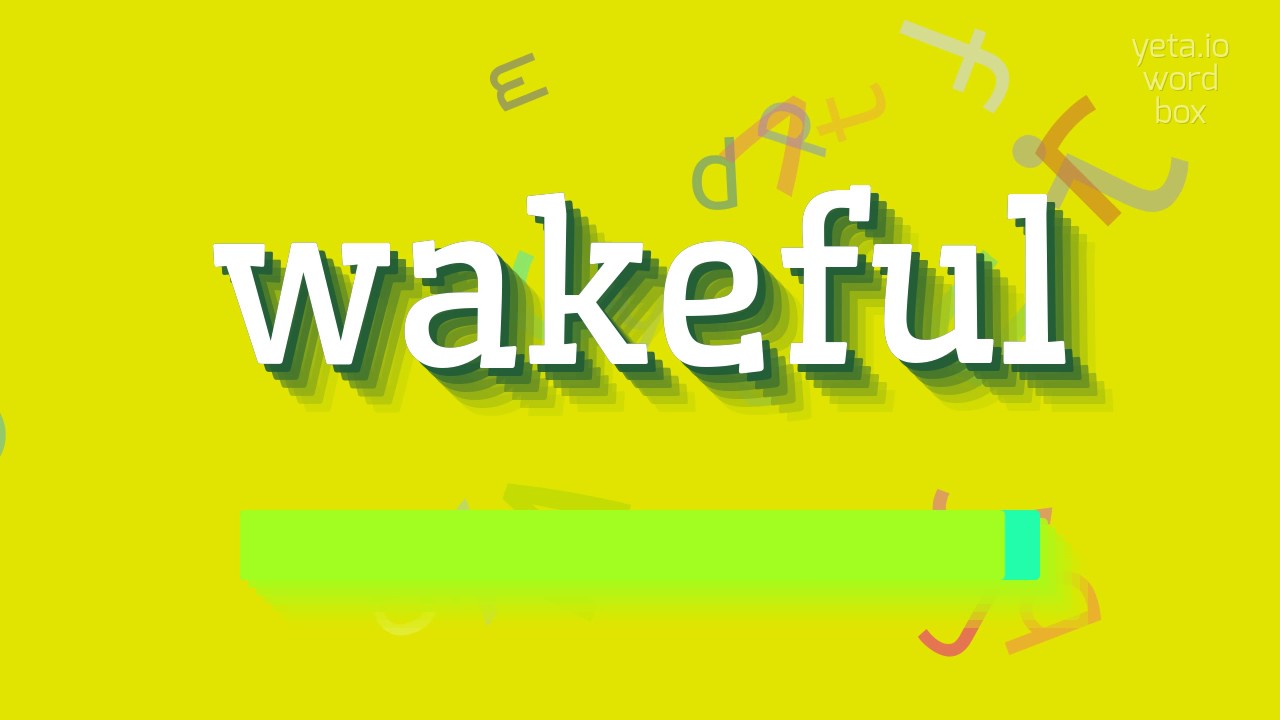 WAKEFUL - HOW TO PRONOUNCE IT?