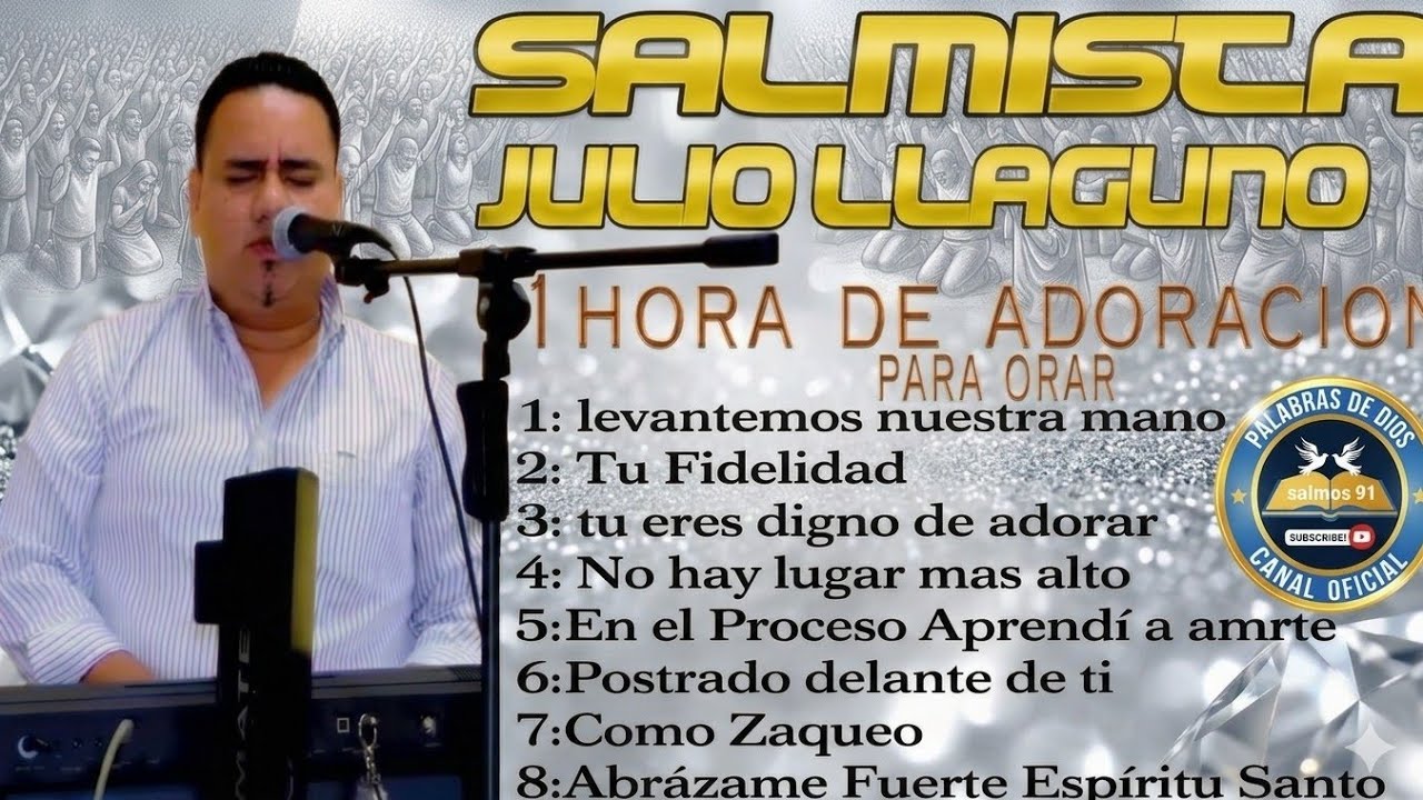 salmista julio llaguno //1HORA  DE ADORACIONES  //1HORA DE INTIMIDAD CON DIOS