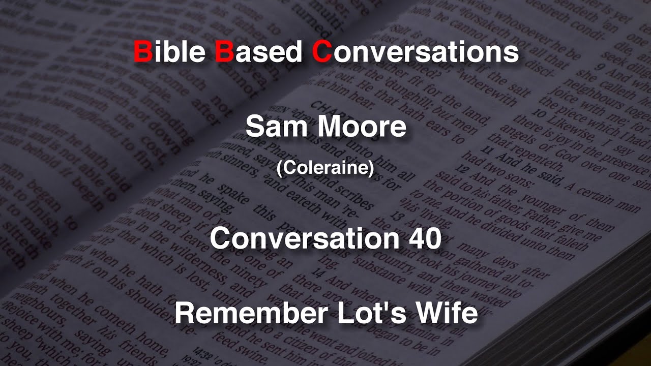 Remember Lot's Wife - Talk 40
