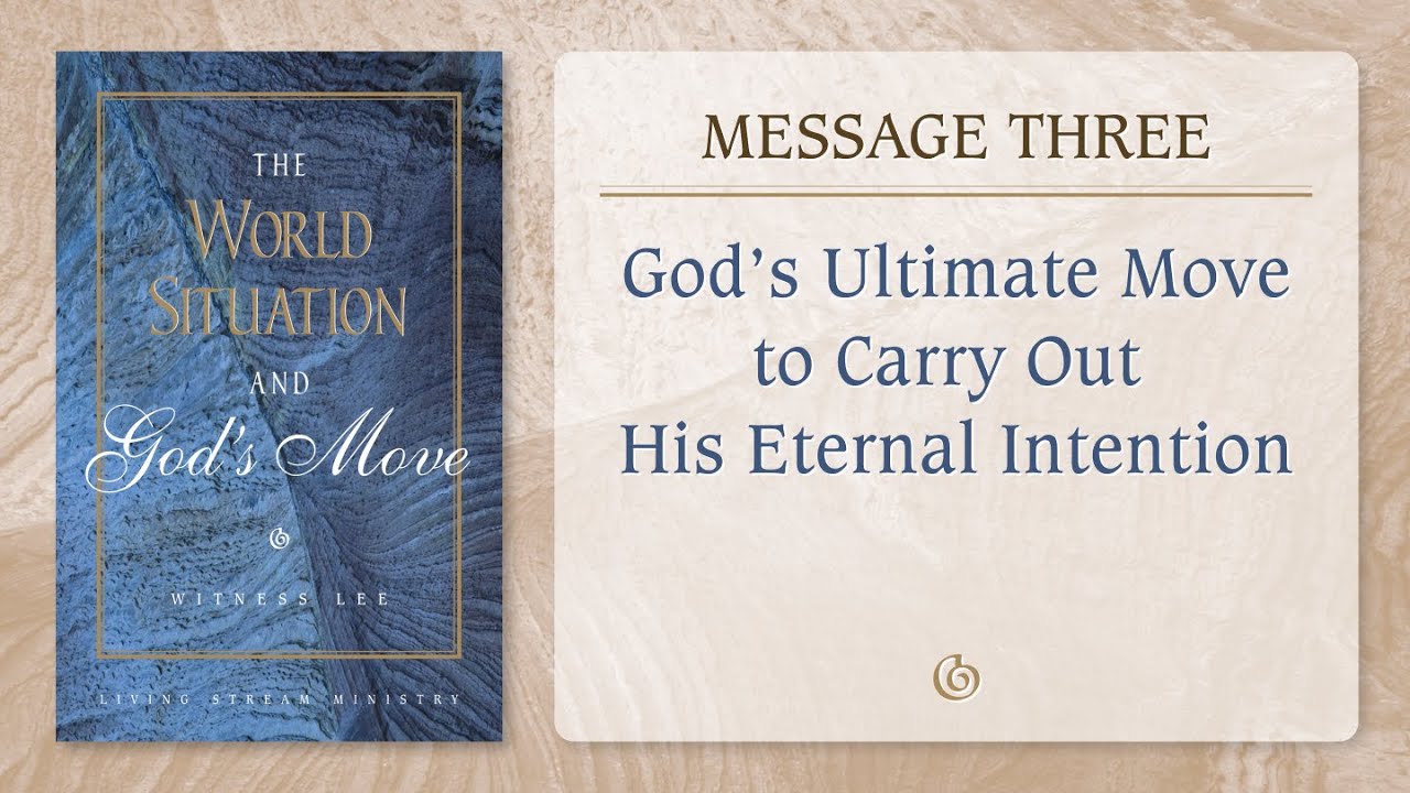 Message 3: God’s Ultimate Move to Carry Out His Eternal Intention