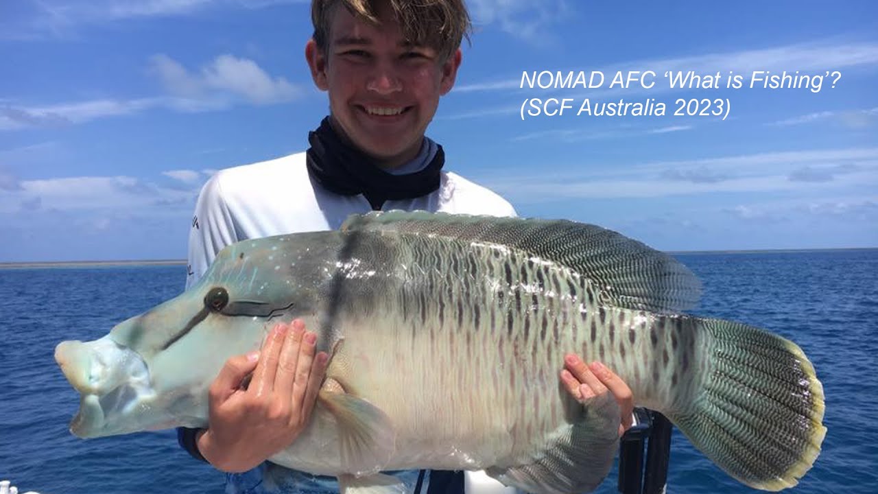 NOMAD AFC 'What Is Fishing?' (SCF Australia 2023)