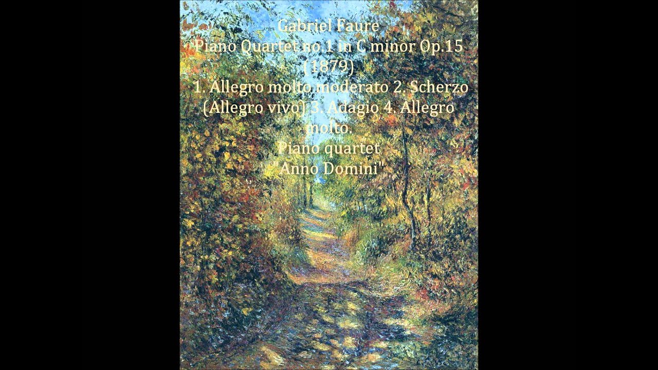 Gabriel Faure Piano Quartet No. 1 in C minor op. 15 (1879)  Габриэль Форе Фортепианный квартет №1