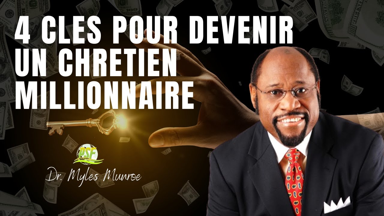4 CLES POUR DEVENIR UN CHRETIEN MILLIONNAIRE // Dr. MYLES MUNROE