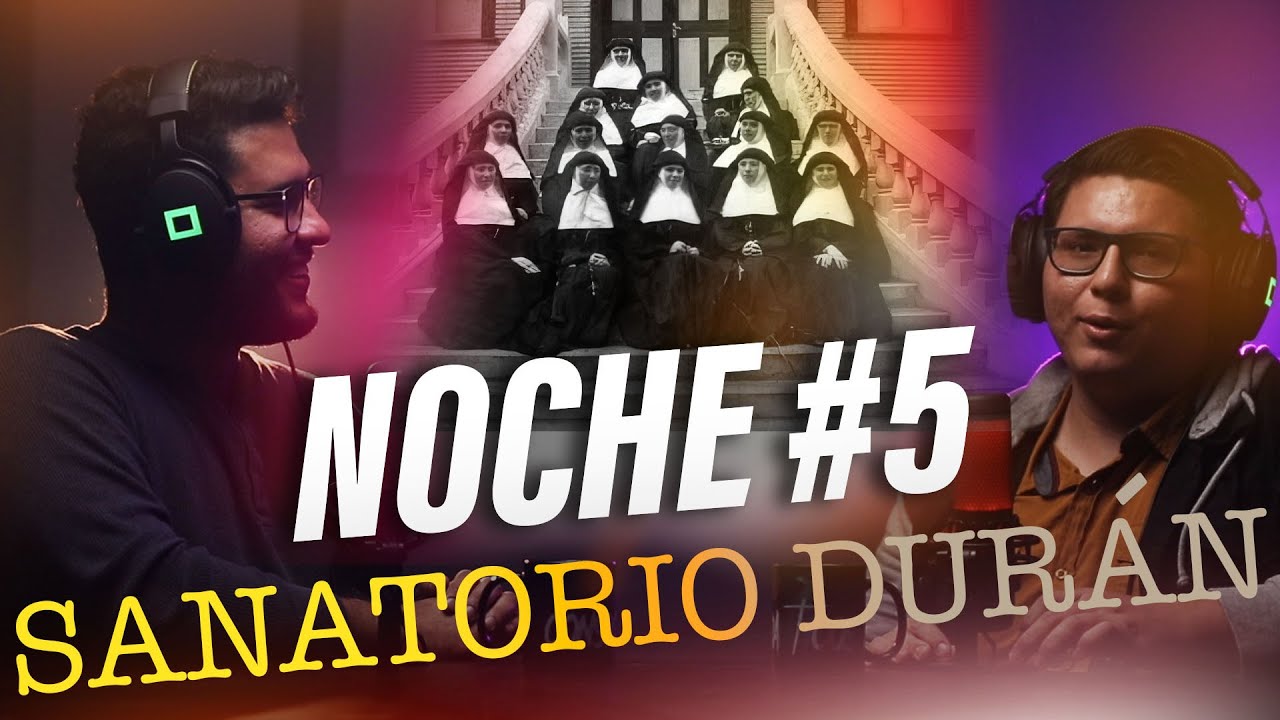 NOCHE #5: EL SANATORIO DUR&Aacute;N Y LO QUE NADIE CUENTA - CON EXTRABAJADORES Y LA BISNIETA DEL DR DUR&Aacute;N 🔥