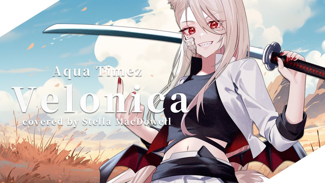 Velonica  / Aqua Timez covered by ステラ・マクダウェル