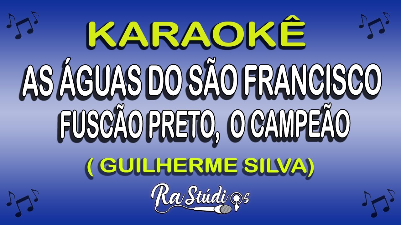 Karaokê As Águas do São Francisco, Fuscão Preto, O Campeão (GUILHERME SILVA) Pout Pourri