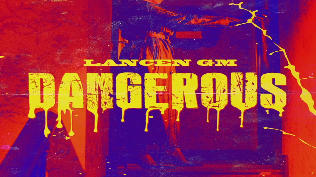 Lancen Gm - Dangerous [Official Audio]