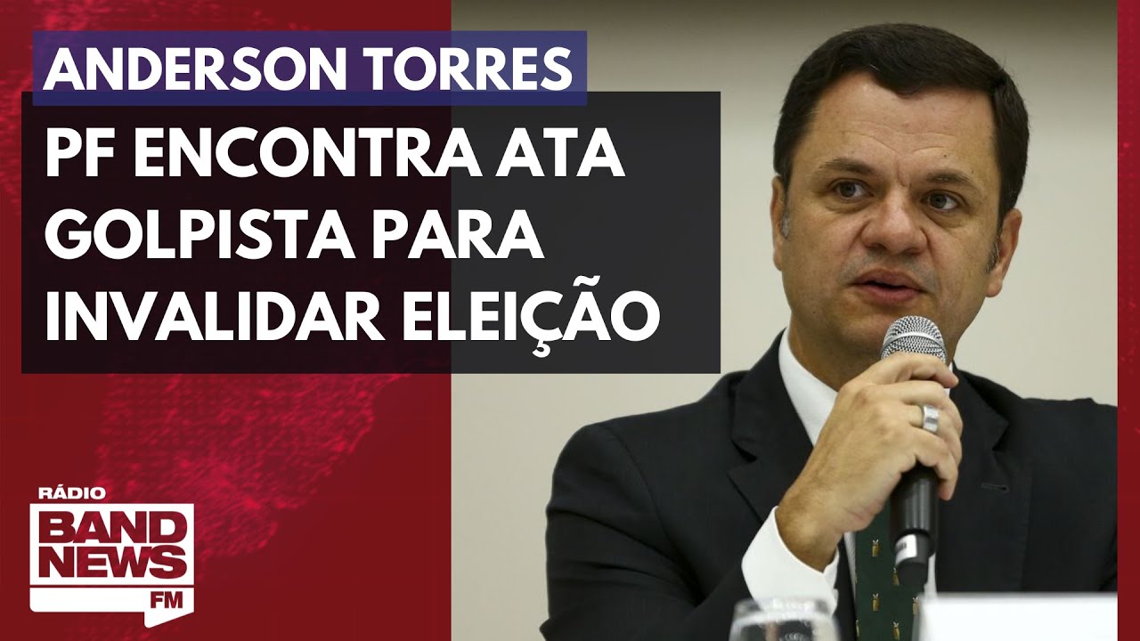 PF encontra na casa de Anderson Torres ata golpista para invalidar eleição