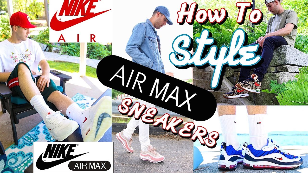 HOW TO STYLE NIKE AIR MAX SNEAKERS - AIR MAX LOOKBOOK