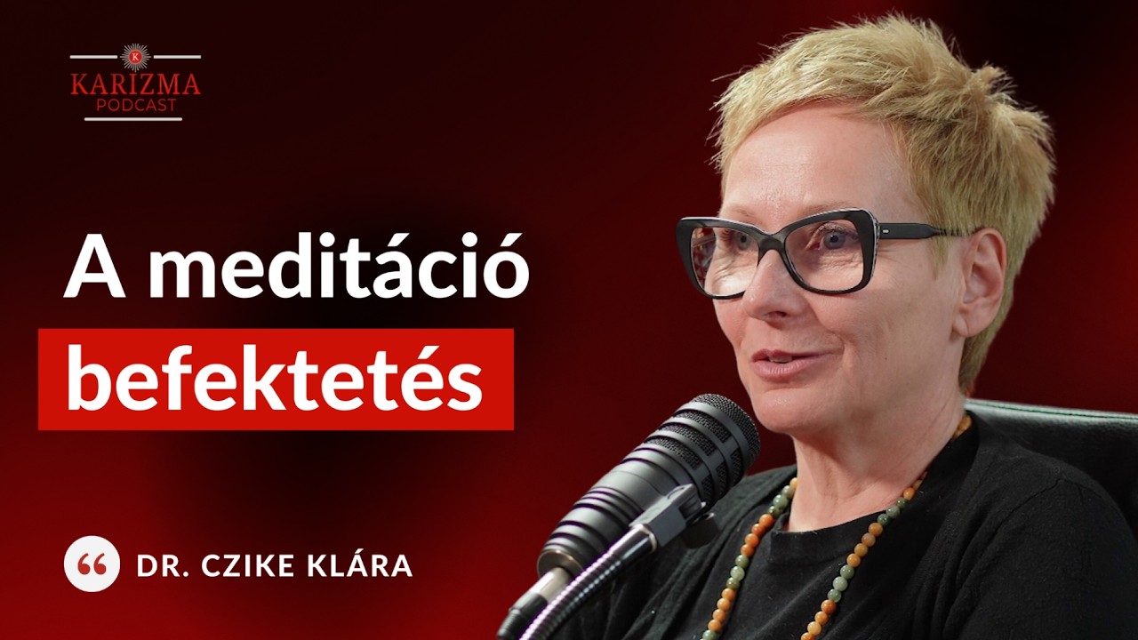 A meditáció segít, hogy ne ragadj bele a régi játszmákba | dr. Czike Klára | Karizma Podcast #101 4K