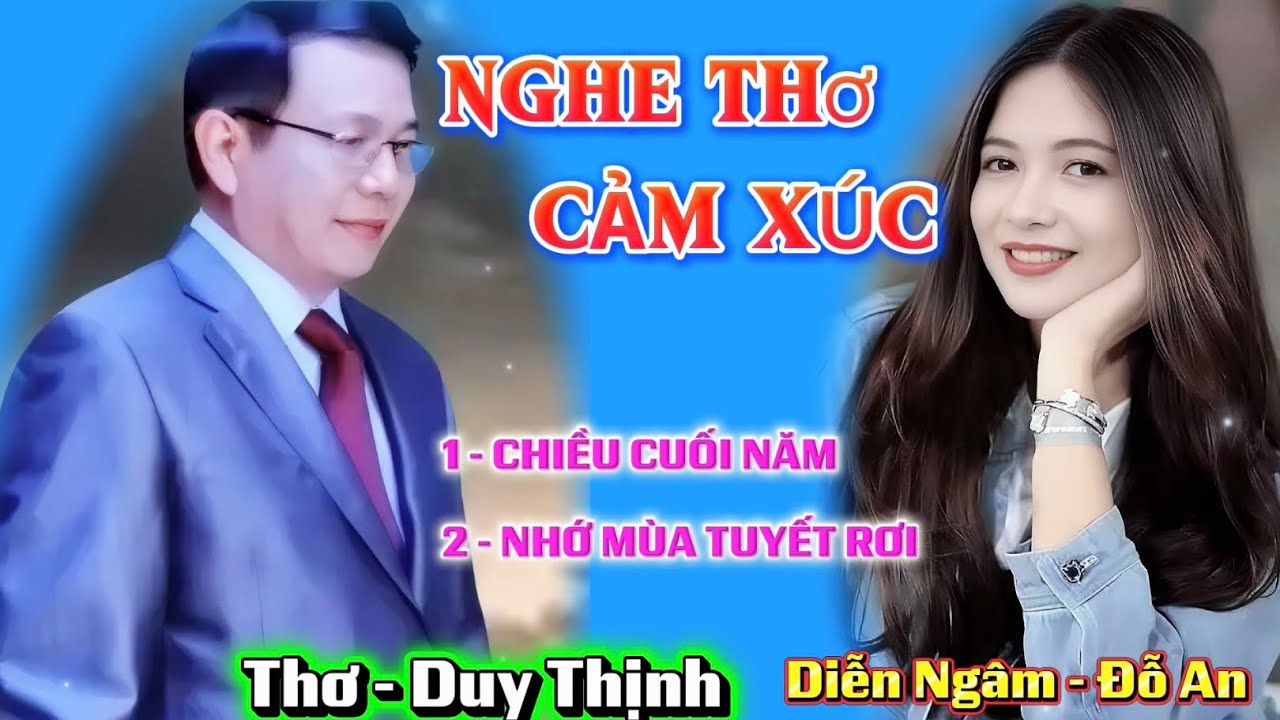 NGHE THƠ CẢM XÚC - 1 - CHIỀU CUỐI NĂM - 2 - NHỚ MÙA TUYẾT RƠI - Tác Giả - Duy Thịnh - DN- Đỗ An