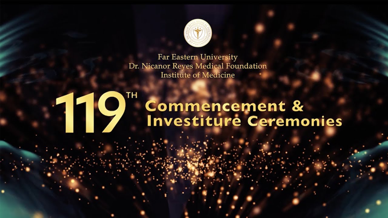 119th Commencement and Investiture Ceremonies of the FEU-NRMF Institute of Medicine
