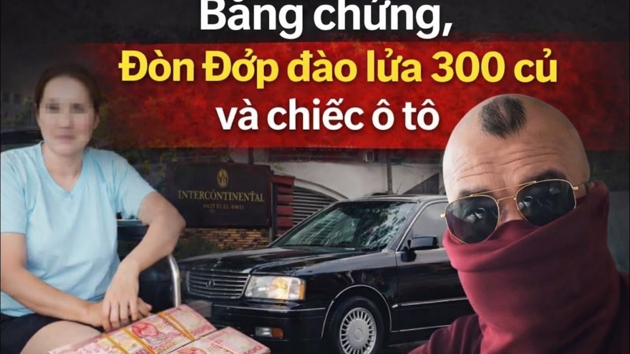 Xác Chứng , a chan Đòn Đớp : Lạm dụng chiếm đoạt 300 củ và Ô tô 🚔💰🚨
