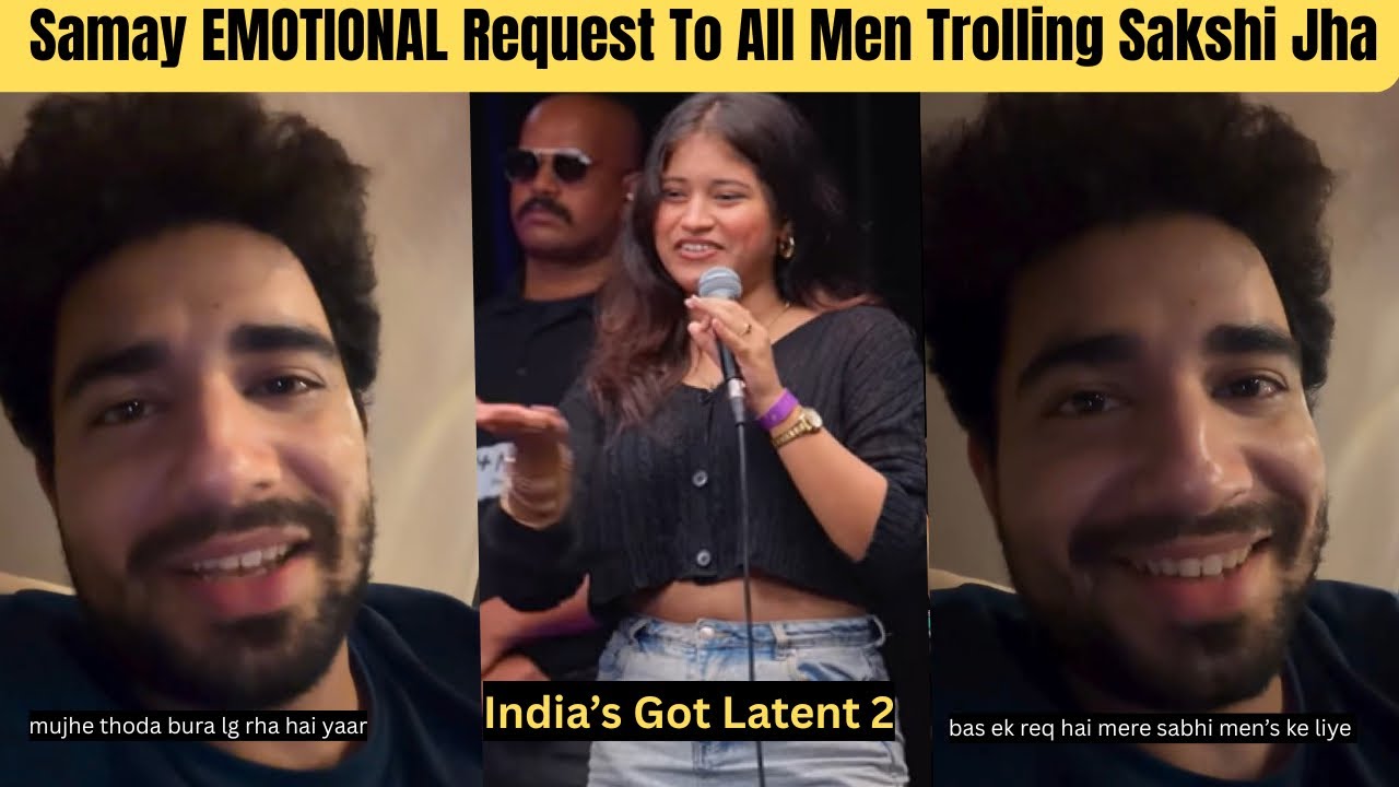 इंडियाज़ गॉट लेटेंट 2 की वायरल 'मेन-हेटर' साक्षी झा को ट्रोल करने वाले फैंस से समय रैना की इमोशनल ...