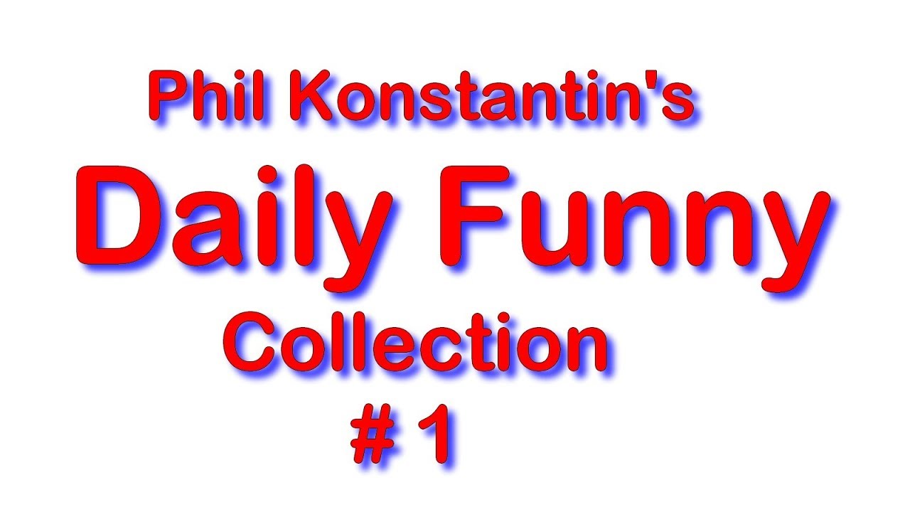 Daily Funny Collection #1 - Travels With Phil Konstantin