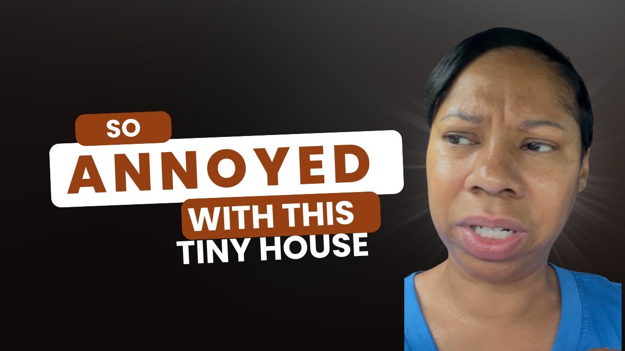 We Thought Tiny Living would be Easier...We were Wrong!