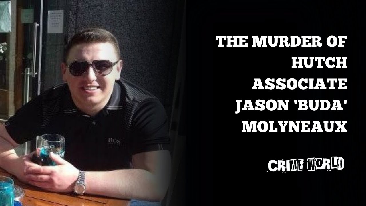 The murder of Hutch associate Jason 'Buda' Molyneaux