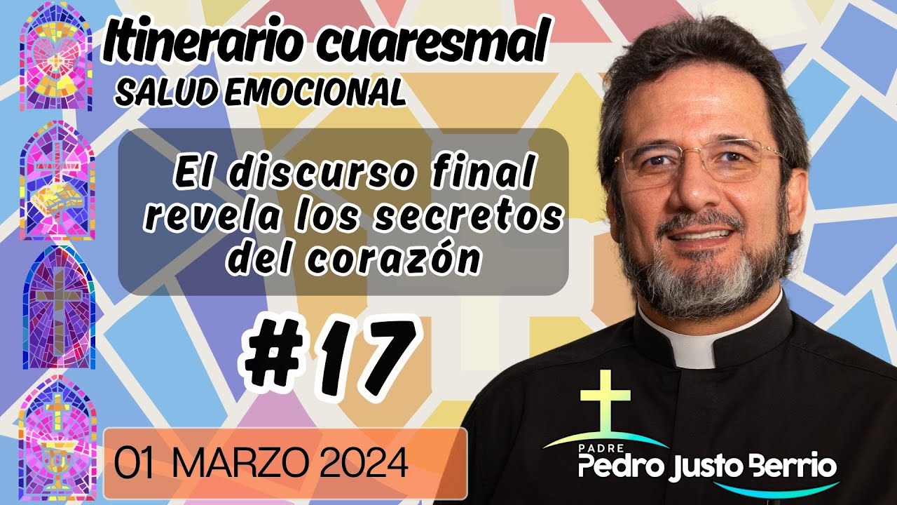 El discurso final revela los secretos del corazón | Padre Pedro Justo Berrío