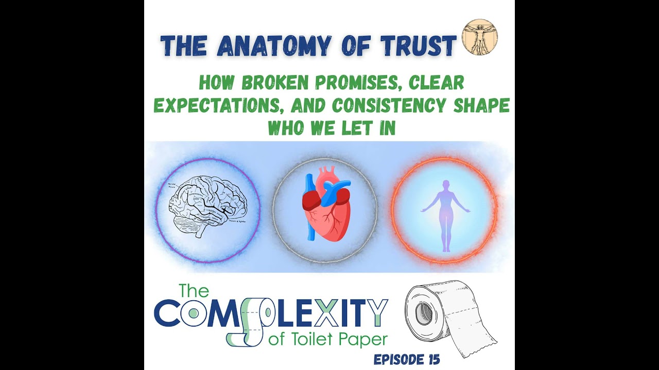 The Anatomy of Trust: How Broken Promises, Clear Expectations, And Consistency Shape Who We Let In
