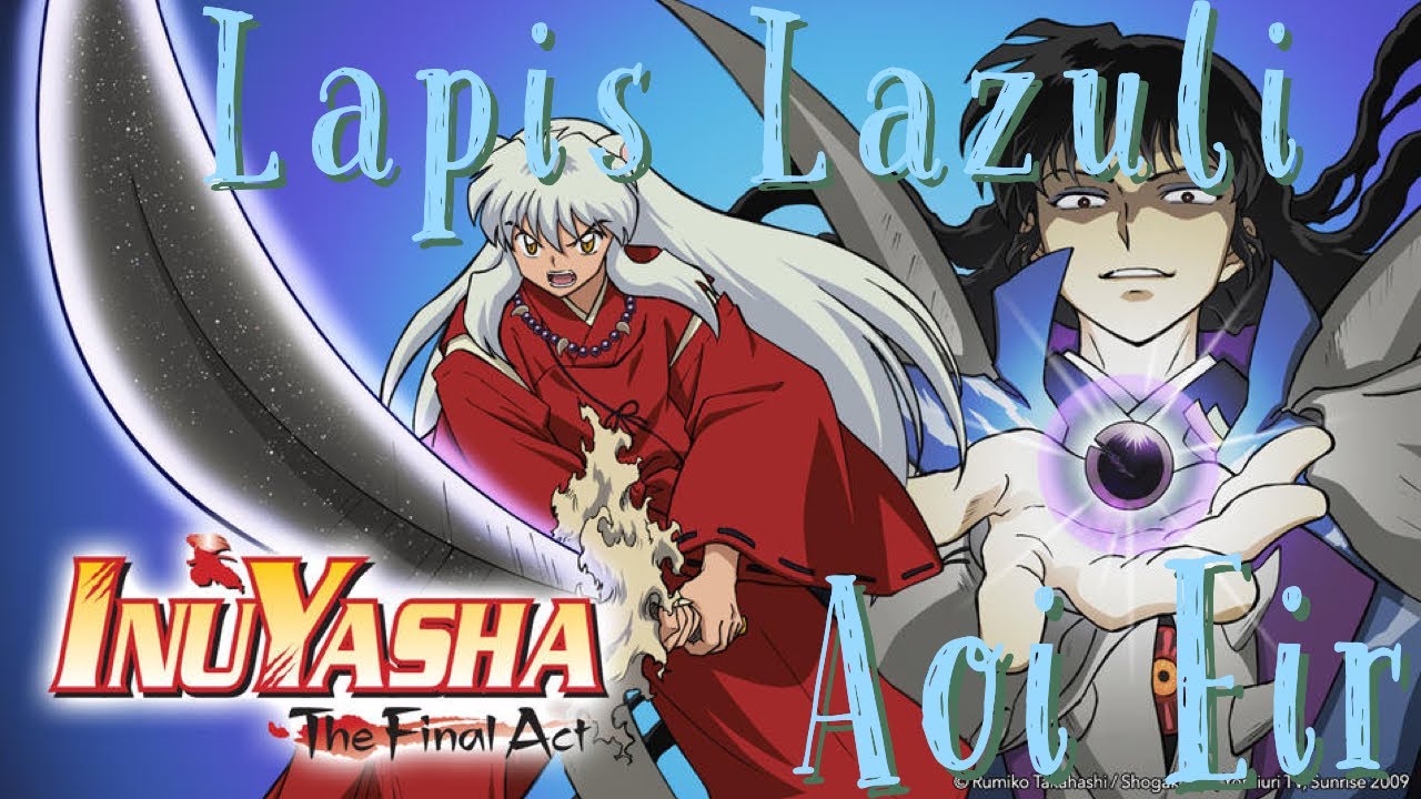 [AMV] InuYasha: The Final Act: Lapis Lazuli |Aoi Eir|