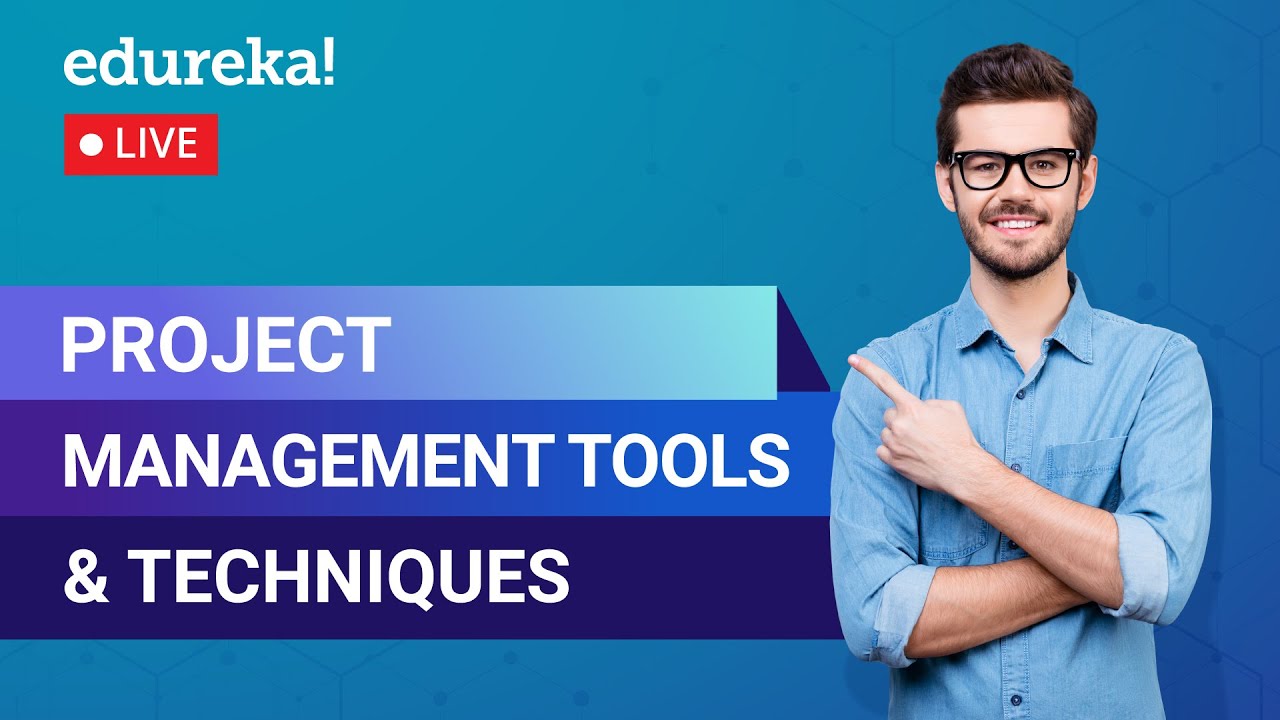 Project Management Tools and Techniques | project management tools | Edureka | PMP Live - 1