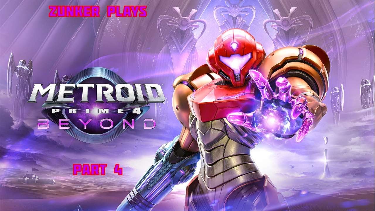Zunker's First Time: Metroid Prime 4: Beyond- Part 4