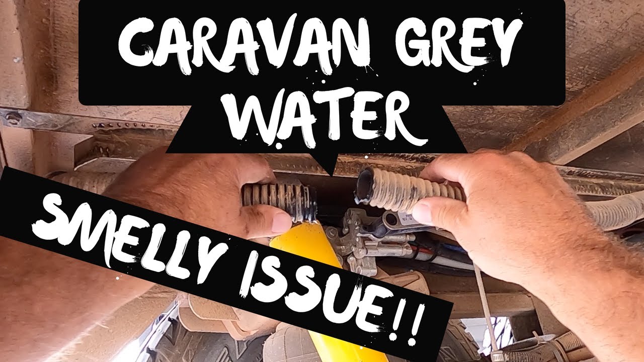 Life on the road Tips &Tricks Fix smell & regurgitation issues Caravan Grey Water + Lake Lascelles