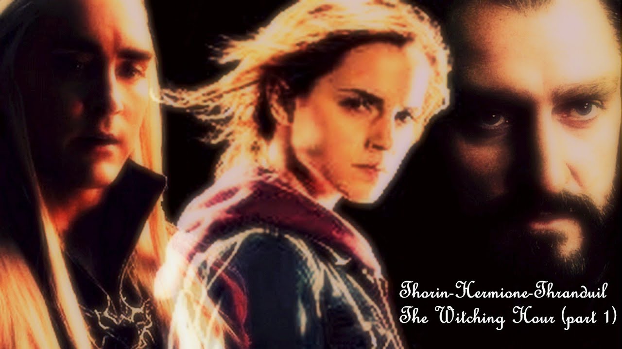 Thorin - Hermione - Thranduil ~ The Witching Hour (Part 1)