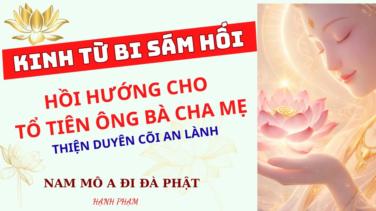KINH TỪ BI SÁM HỐI - GIẢI HÓA NGHIỆP CHƯỚNG - HÓA ĐỘ CHÚNG SINH