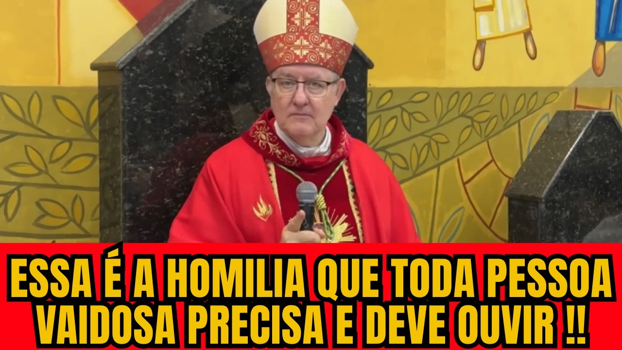 ESSA É A HOMILIA QUE TODA PESSOA VAIDOSA PRECISA E DEVE OUVIR BISPO DOM ADAIR JOSÉ GUIMARÃES