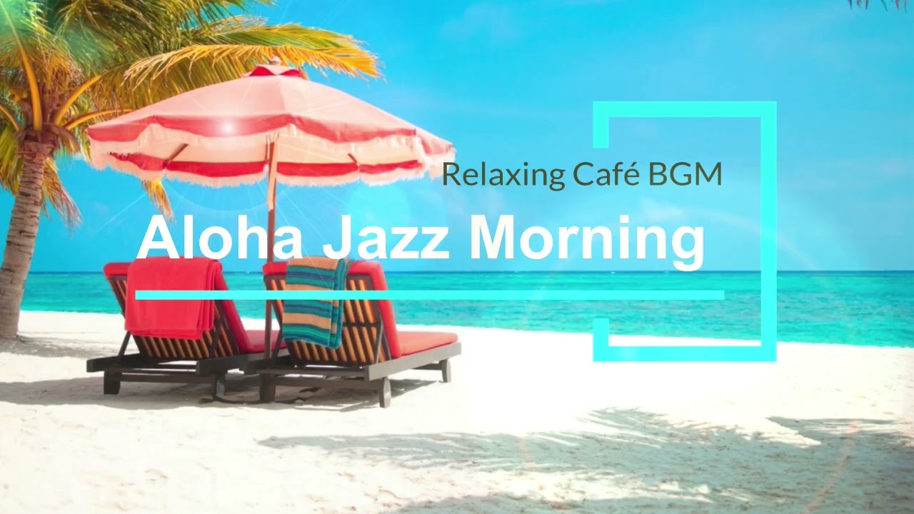 Aloha Jazz Morning – Island Café Flow  Smooth jazz with gentle Hawaiian morning vibes.