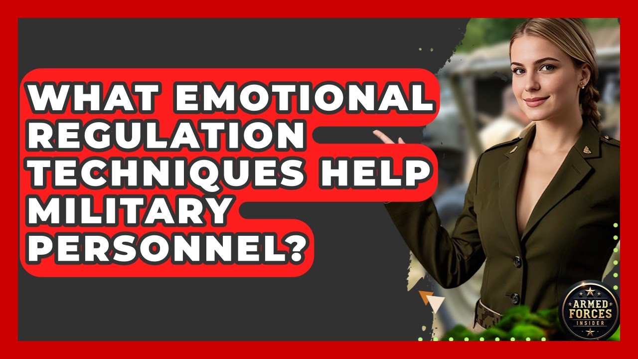 What Emotional Regulation Techniques Help Military Personnel? - Armed Forces Insider