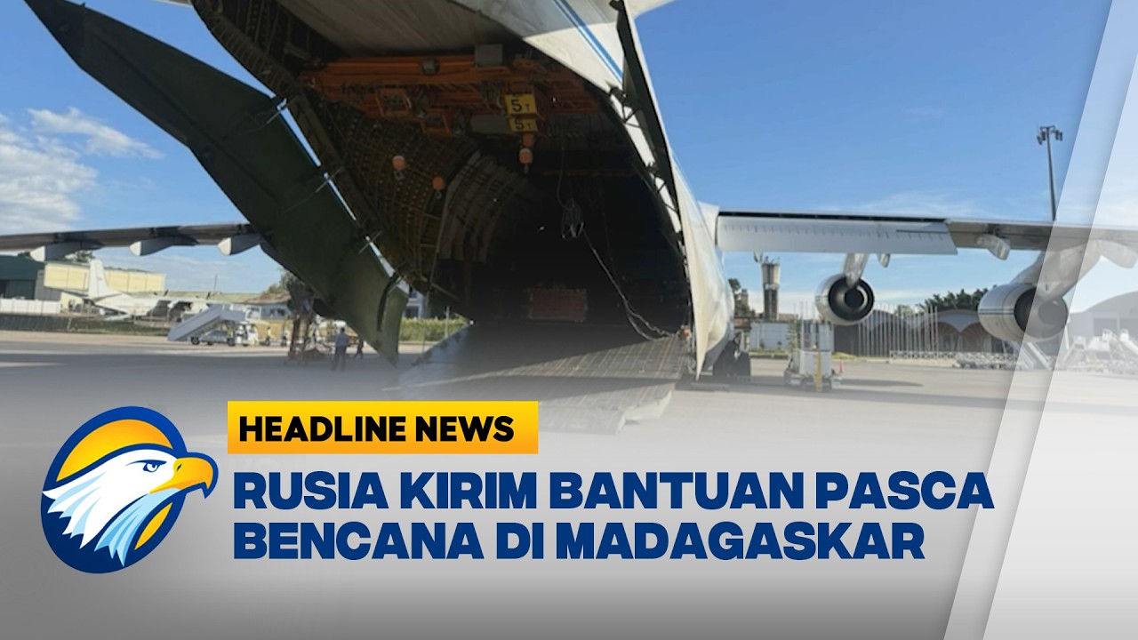 [HEADLINE NEWS, 19/02] Rusia Sumbang Bantuan Darurat untuk Korban Topan Madagaskar