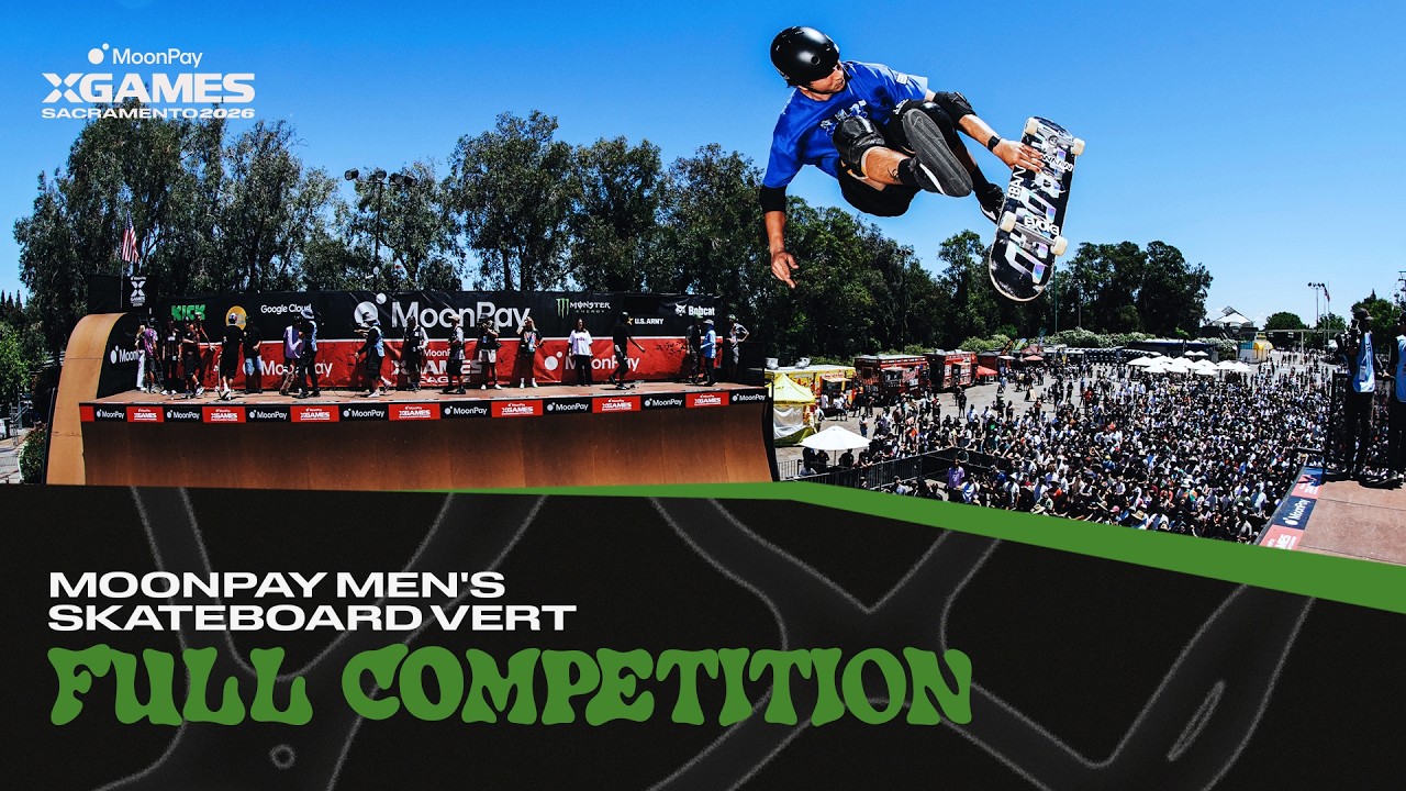 MoonPay Men's Skateboard Vert: FULL COMPETITION | MoonPay X Games Sacramento 2026