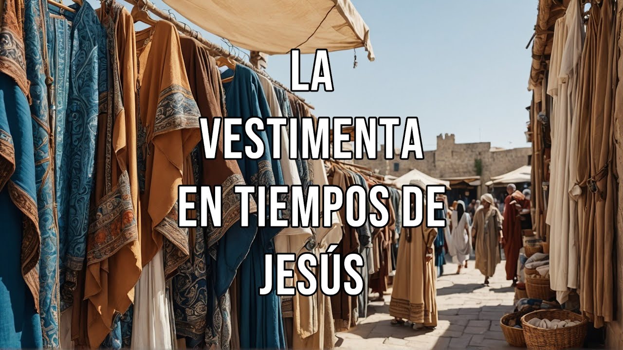La vestimenta en tiempos de Jes&uacute;s