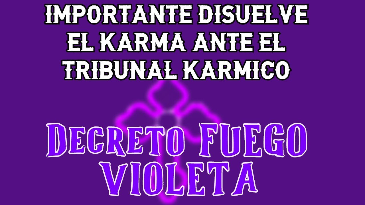 LIMPIAR KARMA NEGATIVO ▬TRIBUNAL KARMICO 💜 Rayo VIOLETA│Decreto Poderoso 💜