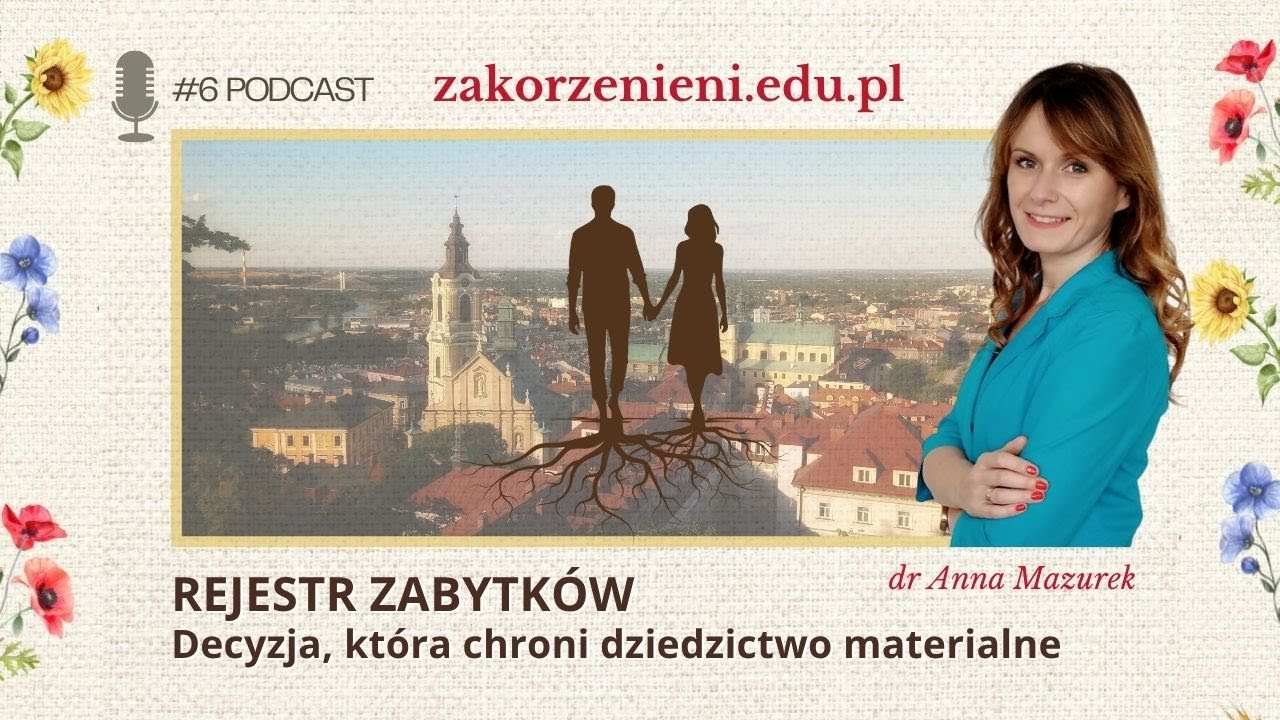 REJESTR ZABYTKÓW. Decyzja, która chroni dziedzictwo materialne
