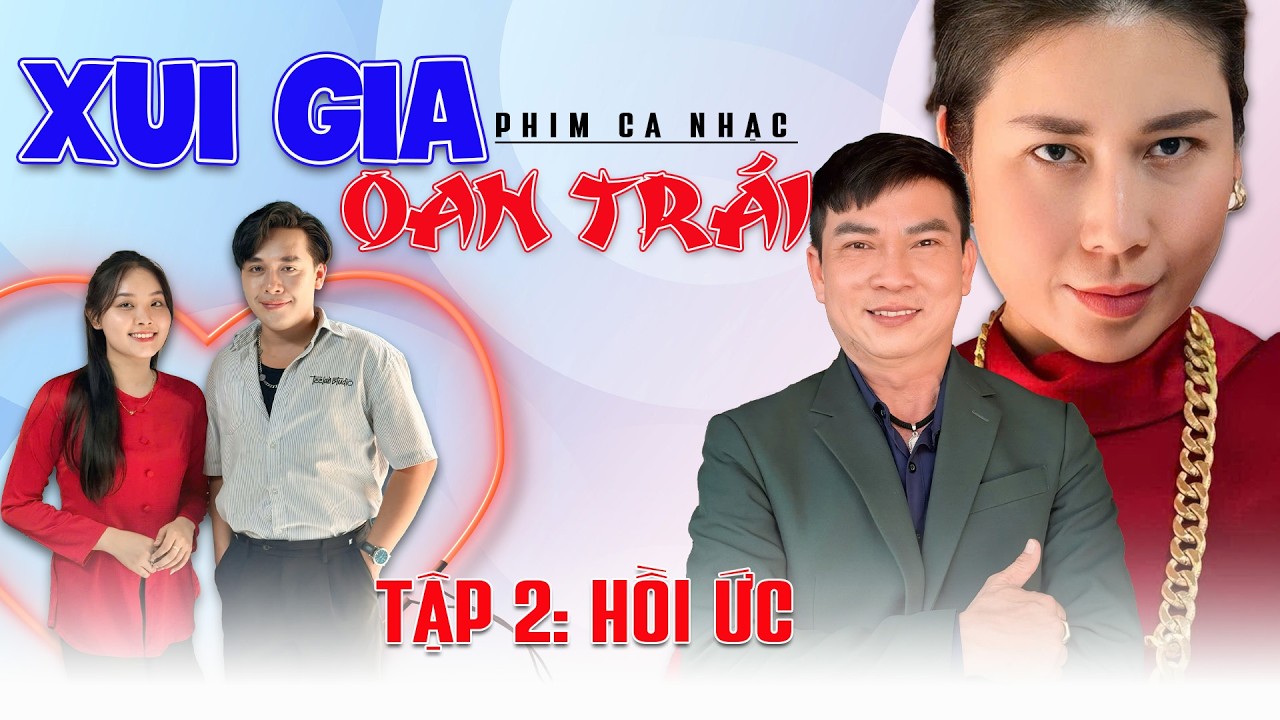 PHIM CA NHẠC SUI GIA OAN TRÁI| PHẦN 2: HỒI ỨC| GIỚI THIỆU GIỌNG CA MỚI GIỐNG TUẤN VŨ