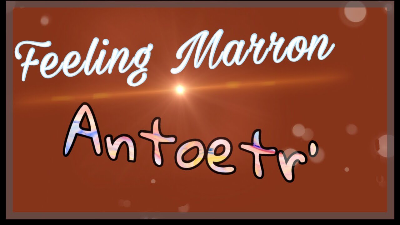 Feeling Marron - Antoetr'