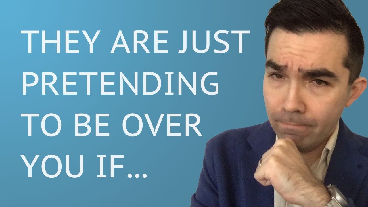 How to tell if your ex is pretending to be over you