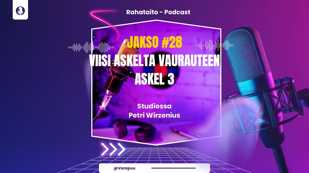 Rahataito Podcast Jakso 28 Viisi askelta vaurauteen, 3 askel | Valmennusyhtiö Varapuu Petri W.