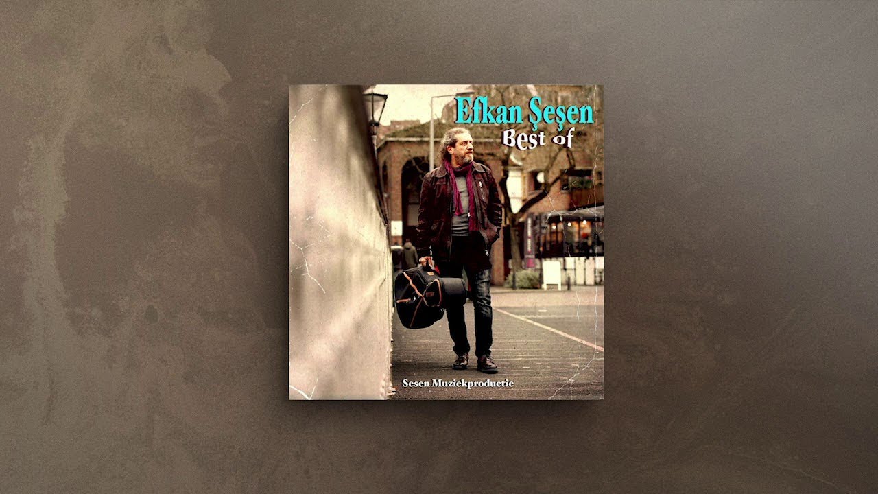 Efkan Şeşen - Best Of [Full Album] © 2019 Sesen Muziek