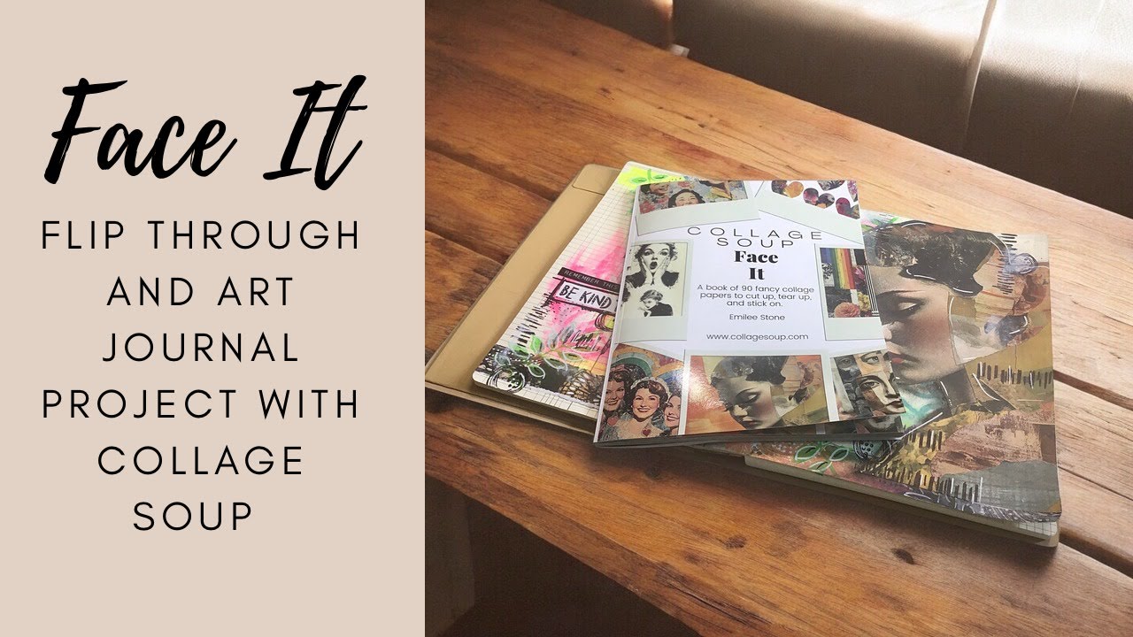 Face It Flip Through and Art Journal Project #collagesoup