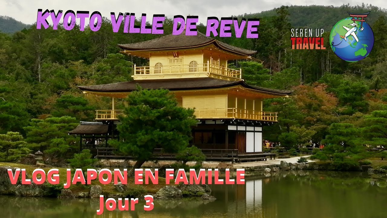 VLOG JAPON EN FAMILLE /JOUR 3/ KYOTO VILLE DE REVE