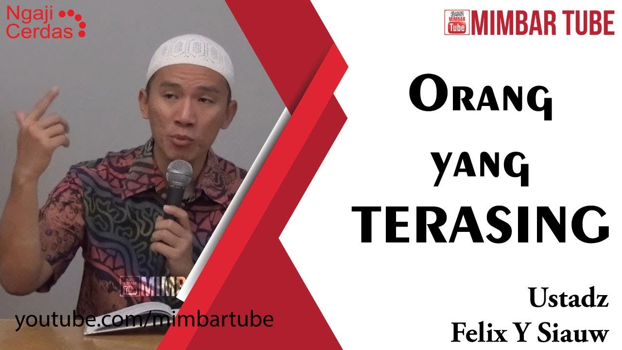 ORANG YANG TERASING - USTADZ FELIX SIAUW