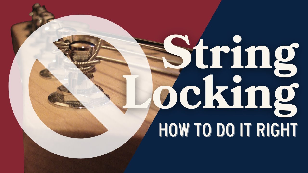 How To Lock Strings For Better Tuning Stability