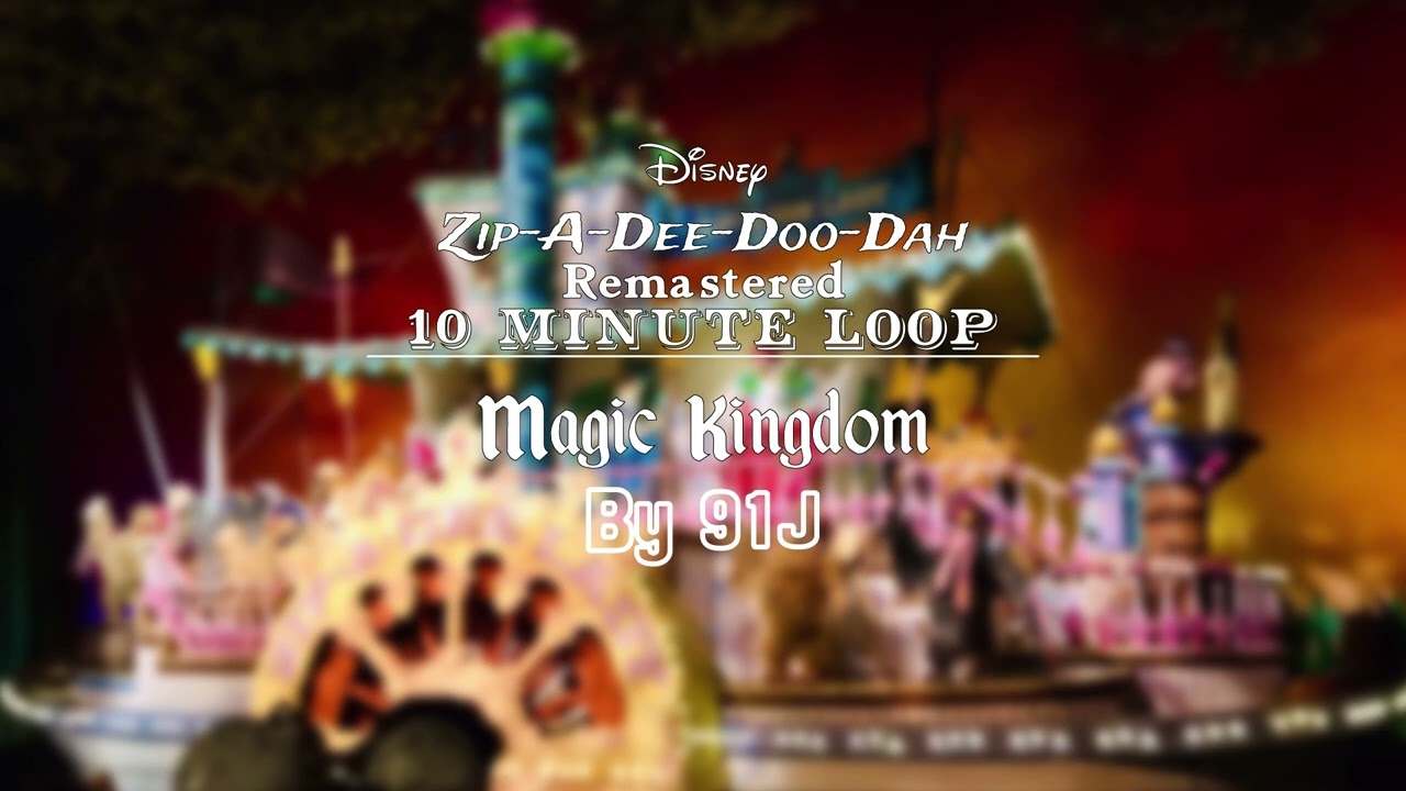 Zip-A-Dee-Doo-Dah Remastered Ambience (Magic Kingdom) | 91J