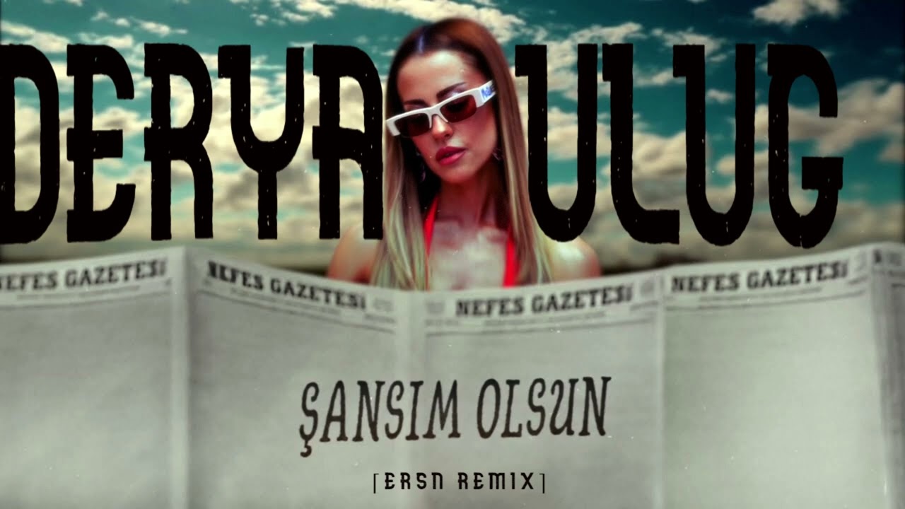 Derya Uluğ - Şansım Olsun [Ersn Remix]