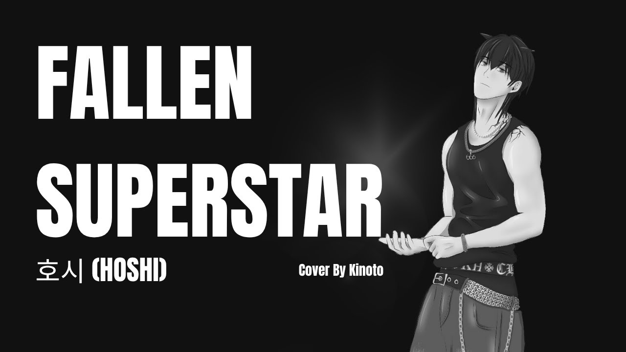 호시 (HOSHI) 'Fallen Superstar' | Covered By Kinoto