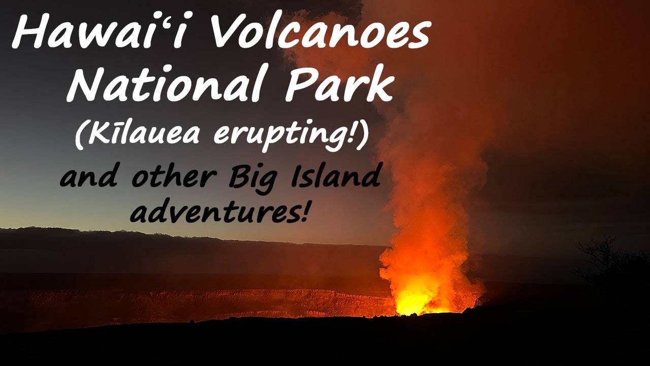 Hawaii Volcanoes National Park (Kilauea erupting!) best hikes, sights, & other Big Island adventures